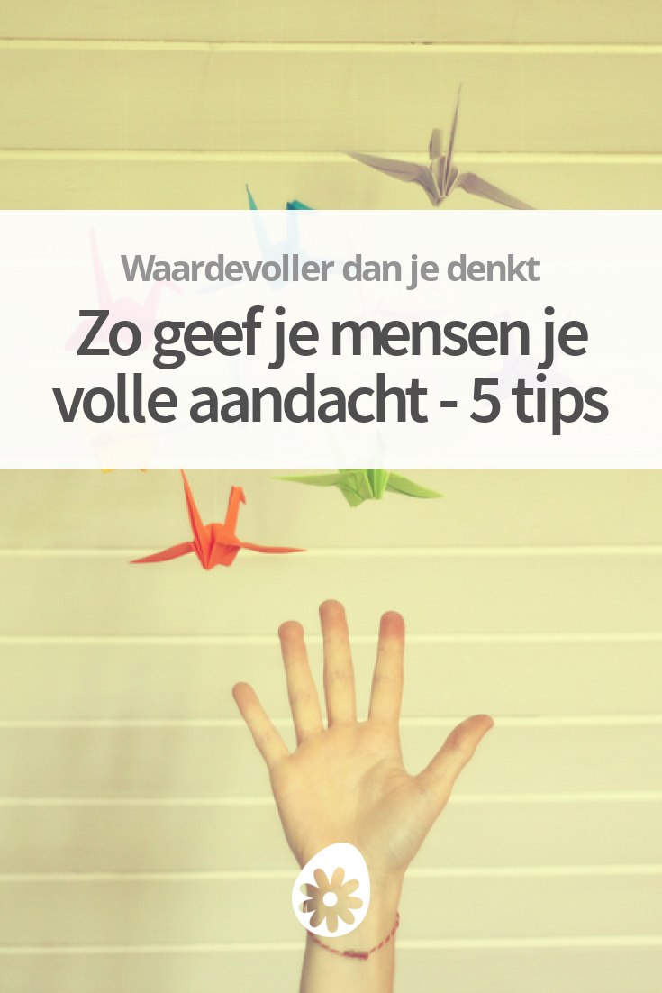 oefen met oprechte aandacht en interesse voor de ander